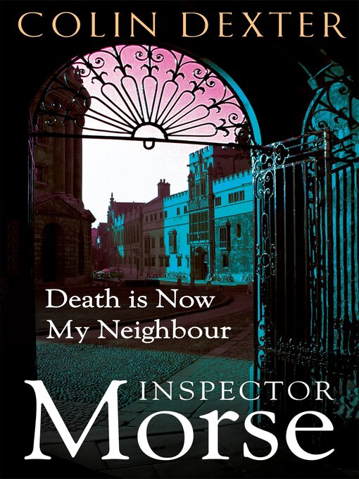 Title details for Death is Now My Neighbour by Colin Dexter - Available